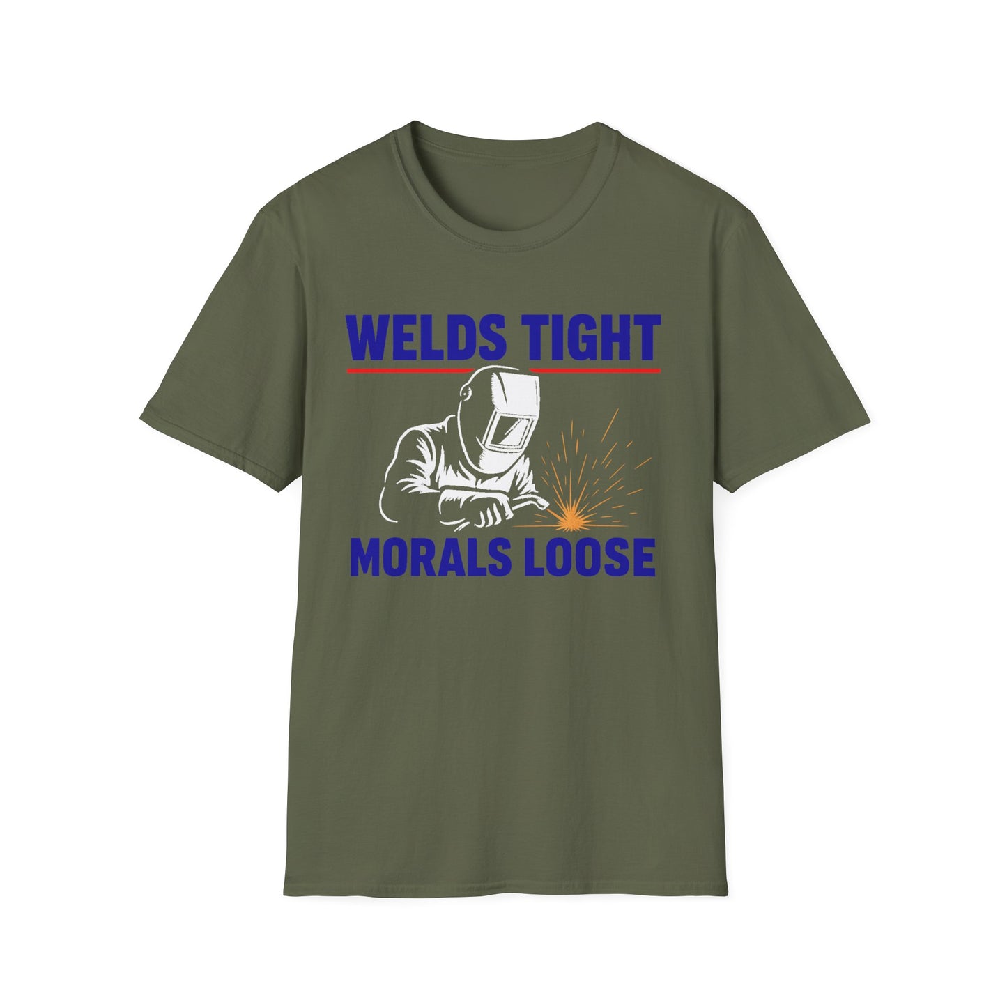 Welds Tight. Morals Loose. – Welder T-Shirt