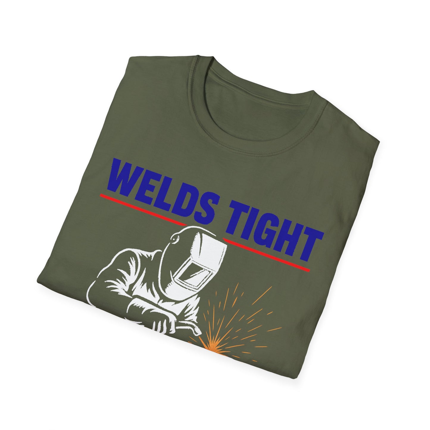 Welds Tight. Morals Loose. – Welder T-Shirt